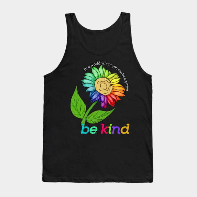 sunflower bekind In a world where you can be anything Tank Top by CLOSE THE DOOR PODCAST